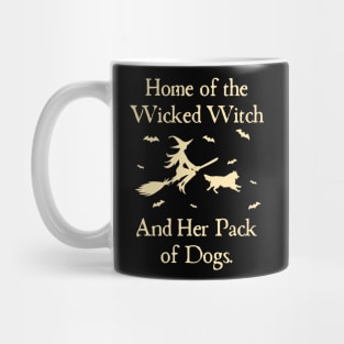 Home Of The Wicked Witch And Her Pack Of Dog Funny Halloween Mug